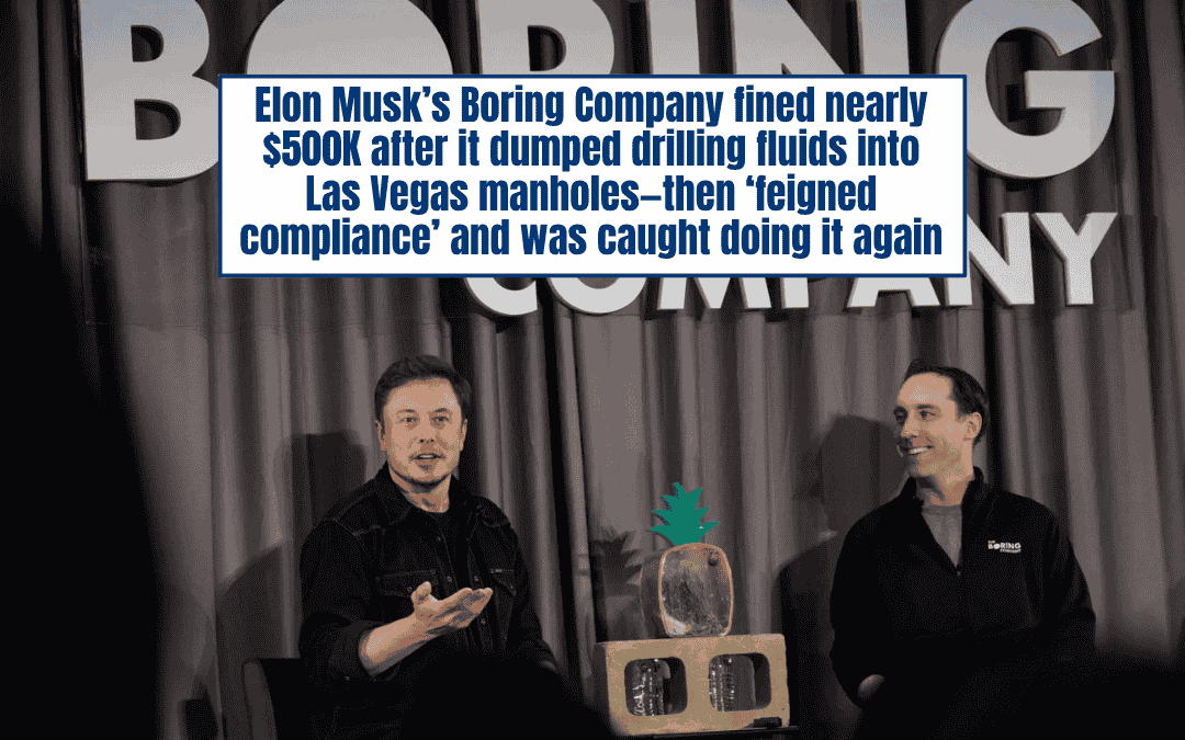 Elon Musk’s Boring Company fined nearly $500K after it dumped drilling fluids into Las Vegas manholes—then ‘feigned compliance’ and was caught doing it again