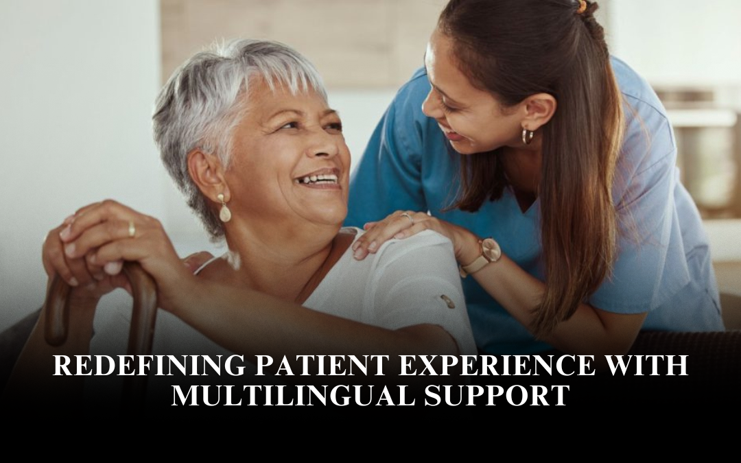 Redefining Patient Experience with Multilingual Support