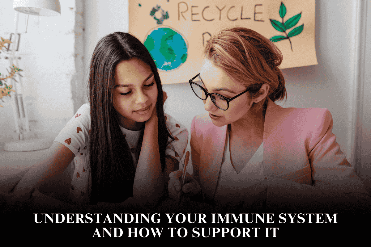 Understanding Your Immune System and How to Support It